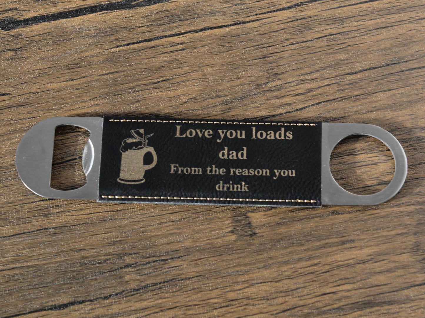Father’s Day Bottle Opener – “Love You Loads Dad” Funny Bar Blade Gift – Leatherette & Stainless Steel, Gift from Son or Daughter